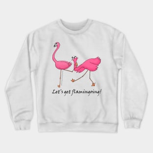 Let's Get Flamingoing! Crewneck Sweatshirt